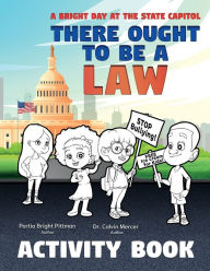 Title: There Ought to Be a Law (Activity Book); A Bright Day at the State Capitol, Author: Portia Bright Pittman