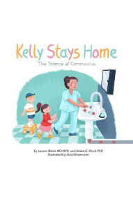 Title: Kelly Stays Home Jr; The Science of Coronavirus, Author: Lauren Block