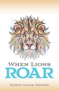 Title: When Lions Roar, Author: Karen Leigh Gruber