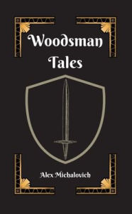 Title: Woodsman Tales, Author: Alex Michalovich