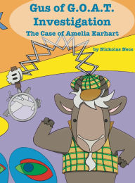 Title: Gus of G.O.A.T. Investigation The Case of Amelia Earhart, Author: Nickolas Nece