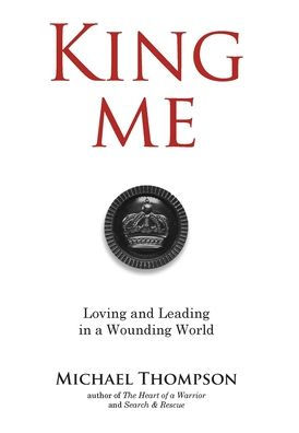 King Me: Loving and Leading in a Wounding World
