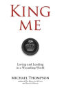King Me: Loving and Leading in a Wounding World
