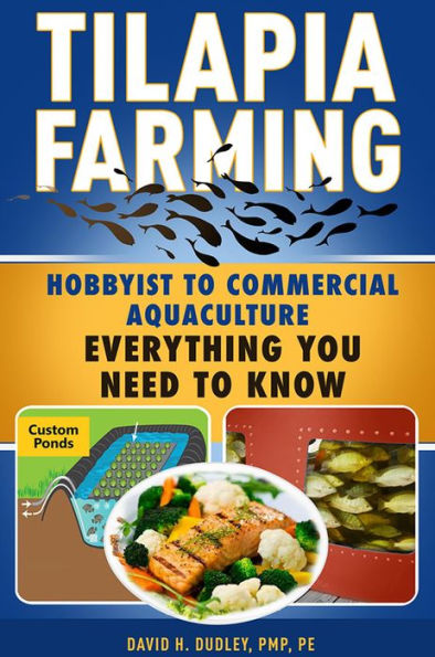 Tilapia Farming: Hobbyist to Commercial Aquaculture, Everything You Need to Know