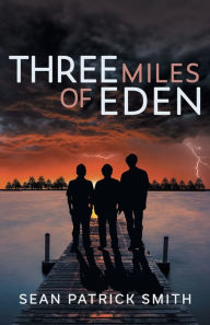 Title: Three Miles of Eden, Author: Sean Patrick Smith