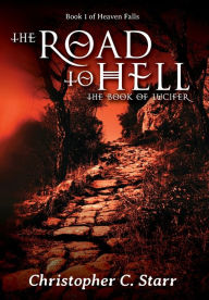 Title: The Road to Hell: The Book of Lucifer, Author: Christopher C Starr