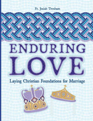 Title: Enduring Love: Laying Christian Foundations for Marriage, Author: Josiah Trenham
