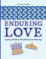 Enduring Love: Laying Christian Foundations for Marriage
