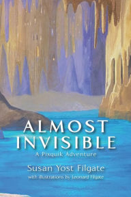 Title: Almost Invisible: A Pixquik Adventure, Author: Leonard Filgate