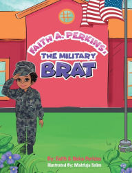 Title: Faith A. Perkins, The Military Brat, Author: Faith Perkins