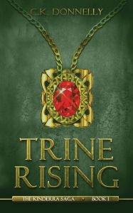 Title: Trine Rising: The Kinderra Saga: Book 1, Author: C K Donnelly
