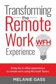 Title: Transforming the Remote Work Experience, Author: Melanie Gass