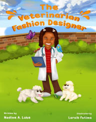 Title: The Veterinarian Fashion Designer, Author: Nadine A Luke