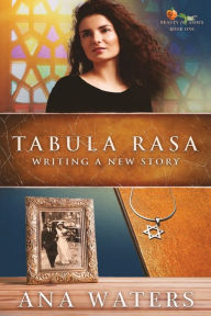 Title: Tabula Rasa: Writing a New Story, Author: Ana Waters