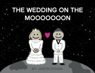 Title: The Wedding on the Mooooooon, Author: Justin Ochoa
