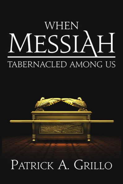 When Mesiah Tabernacled Among Us