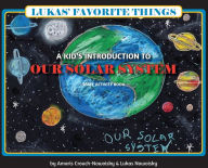 Title: Lukas' Favorite Things: A Kid's Introduction to Our Solar System, Author: Amaris Crouch-Nowoisky