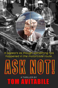 Title: Ask Not!, Author: Tom Avitabile