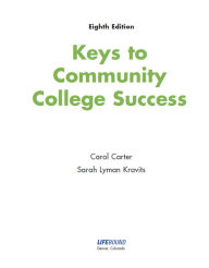 Title: Keys to Community College Success: COVID-19 Success Updates and Coaching Included, Author: Carol Carter