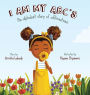 I am My ABC's: An alphabet story of affirmations!