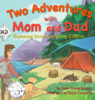 Title: Two Adventures with Mom and Dad: Explaining Divorce to Young Children, Author: Kelly Chang Rickert