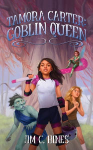 Title: Tamora Carter: Goblin Queen, Author: Jim C Hines