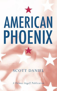 Title: American Phoenix, Author: Scott Daniel