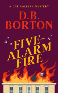 Title: Five-Alarm Fire, Author: D. B. Borton
