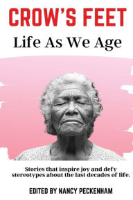 Title: Crow's Feet: Life As We Age, Author: Nancy Peckenham