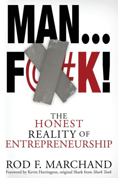 Man...F@#K!: The Honest Reality of Entrepreneurship