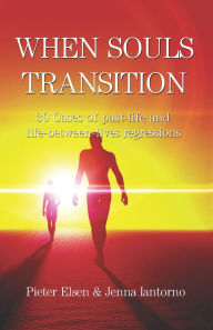 Title: When souls transition: 30 Cases of past-life and life-between-lives regressions, Author: Jenna Lee Iantorno Elsen