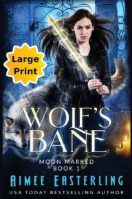 Title: Wolf's Bane: Large Print Edition, Author: Aimee Easterling