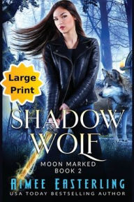 Title: Shadow Wolf: Large Print Edition, Author: Aimee Easterling