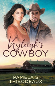Title: Kyleigh's Cowboy, Author: Pamela S Thibodeaux