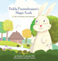 Title: Paddy Poopenhopper's Magic Turds: A Tale of Kindness and Gratitude, Author: Heather Lonczak