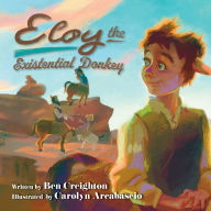 Title: Eloy the Existential Donkey, Author: Ben Creighton
