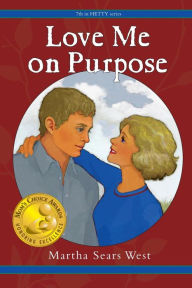 Title: Love Me on Purpose: 7th in Hetty Series, Author: Martha Sears West