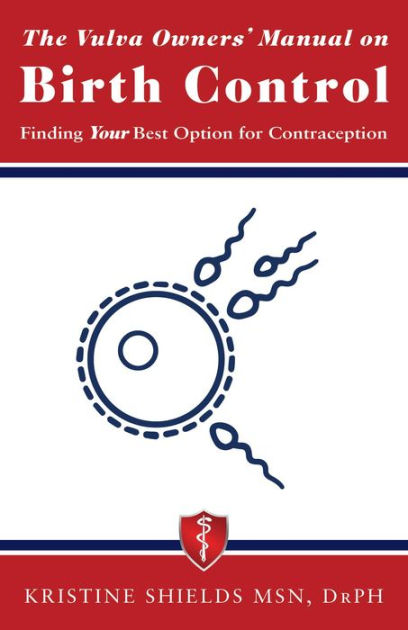 The Vulva Owners Manual On Birth Control Finding Your Best Option For Contraception By 4689