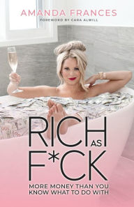 Title: Rich as F*ck: More Money Than You Know What to Do With, Author: Amanda Frances
