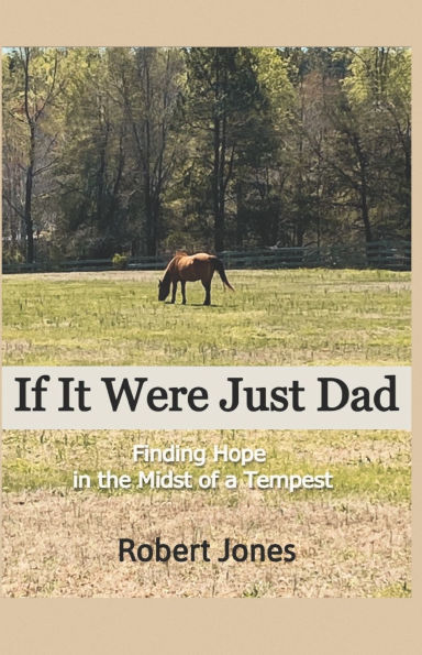 If It Were Just Dad: Finding Hope in the Midst of a Tempest