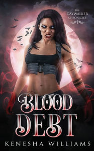 Title: Blood Debt: The Daywalker Chronicles, Author: Kenesha Williams