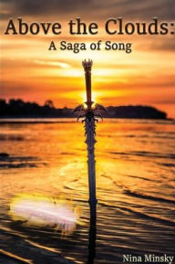 Title: Above the Clouds: A Saga of Song, Author: Nina Minsky