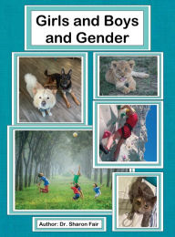Title: Girls and Boys and Gender, Author: Dr. Sharon Elayne Fair