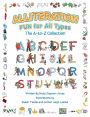 Alliteration Fun For All Types: The A to Z Collection