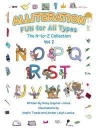 Title: Alliteration Fun For All Types: Volume 2, The N to Z Collection, Author: Nicky Gaymer-Jones