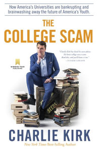 Title: The College Scam: How America's Universities are bankrupting and brainwashing away the future of America's Youth, Author: Charlie Kirk