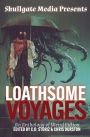 Loathsome Voyages: An Anthology of Weird Fiction