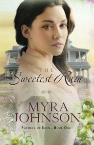 Title: The Sweetest Rain, Author: Myra Johnson