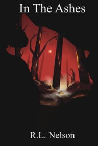 Title: In The Ashes, Author: R L Nelson
