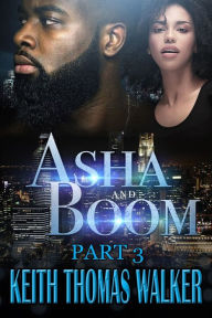 Title: Asha and Boom Part 3: Part 3, Author: Keith Thomas Walker